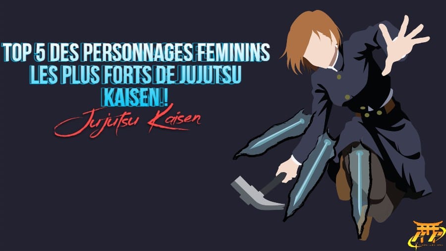 Top 5 des personnages féminins les plus forts de Jujutsu Kaisen!